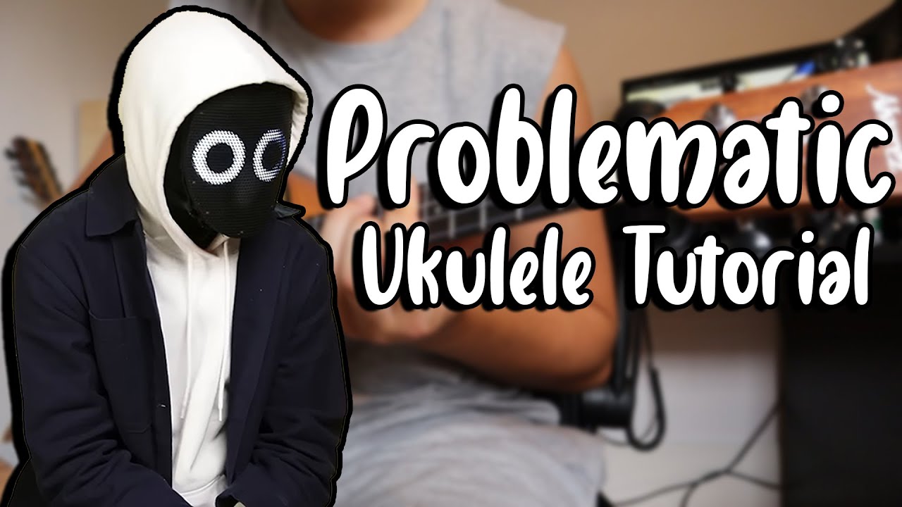 Problematic - BoyWithUke (Ukulele Tutorial)