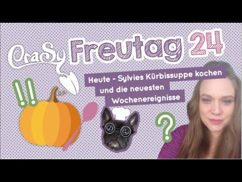 CraSy Freutag 24 aus der neuen Küche mit live Kürbissuppe kochen