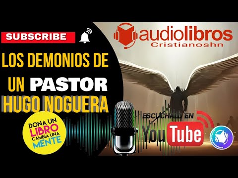 ✅ AUDIO LIBRO CRISTIANO: LOS DEMONIOS DE UN PASTOR  —  Hugo Noguera [AUDIO COMPLETO]