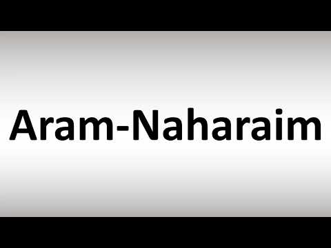 How to Pronounce Aram-Naharaim