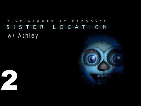 Let's Play FNAF Sister Location w/ Ashley #2 Hiding in a Cabinet