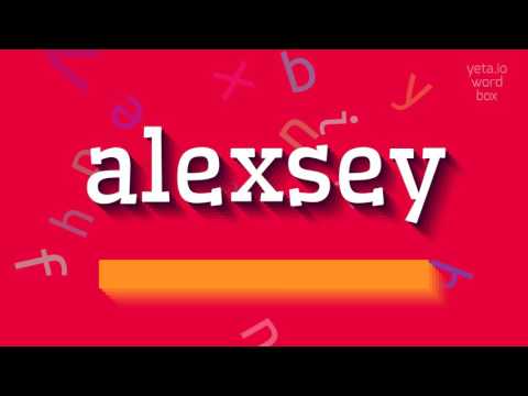 HOW TO PRONOUNCE ALEXSEY? #alexsey