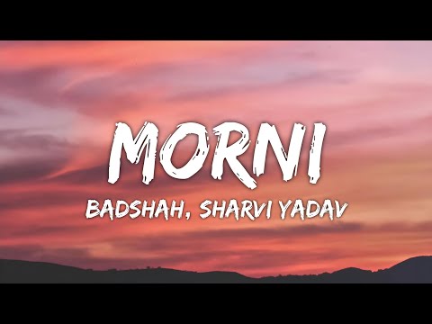 Morni Lyrics - Badshah, Sharvi Yadav, Hiten | Preity Mukundan