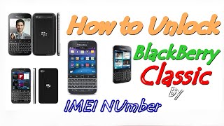 How to Unlock BlackBerry Classic by Unlock Code (Using IMEI & PRD)