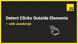 How to Detect Clicks Outside of Elements with Vanilla JavaScript