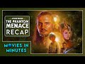 Star Wars The Phantom Menace In Minutes Recap