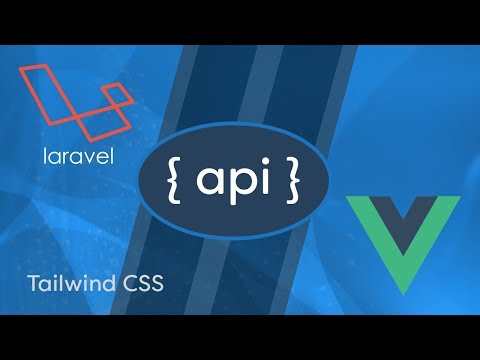 Laravel API Development Vue JS SPA e03 Tailwind CSS