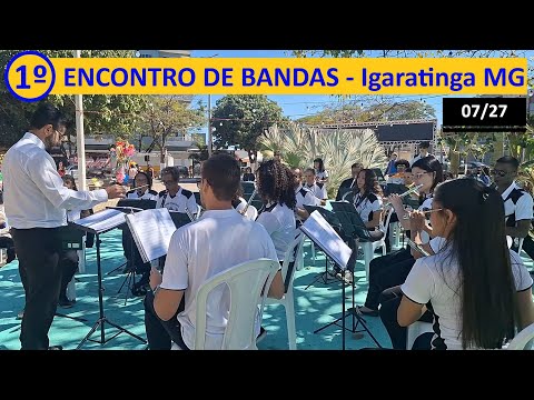 07/27 - 1º ENCONTRO DE BANDAS DE IGARATINGA MG - Lira Santa Cecília de Pará de Minas
