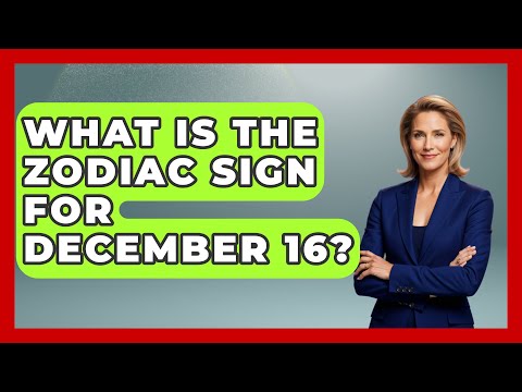 What Is The Zodiac Sign For December 16? - Astrology Awakening