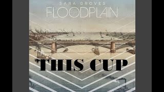 Sara Groves - This Cup (Lyrics)