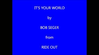 Bob Seger It&#39;s Your World
