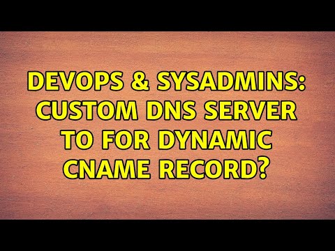 DevOps & SysAdmins: Custom DNS server to for dynamic CNAME record? (2 Solutions!!)