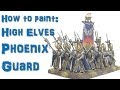 How to Paint High Elves Phoenix Guard 