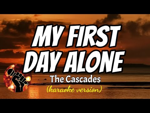 MY FIRST DAY ALONE - THE CASCADES (karaoke version)