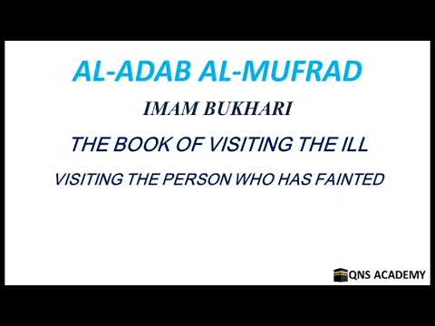Adab Al Mufrad 29-5: Visiting the person who has fainted, Hadith 511 of 1322