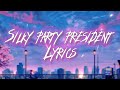 Silky - Party President, (Lyrics)