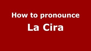 How to pronounce La Cira