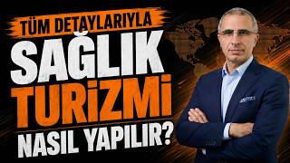 TÜM DETAYLARIYLA SAĞLIK TURİZMİ NASIL YAPILIR?
