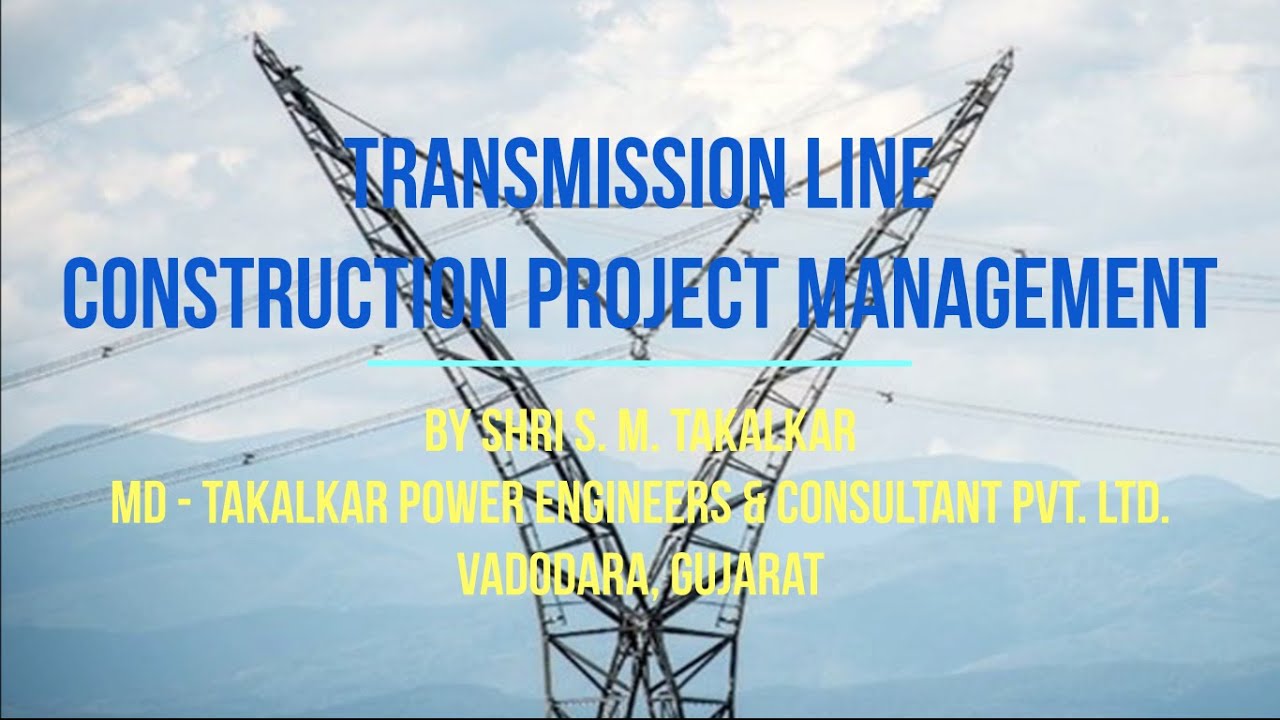 Transmission Line Construction Project Management- Basics, Risk Identification and Mitigation