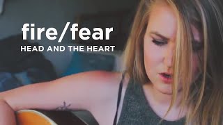 Fire/Fear (cover) - The Head and the Heart