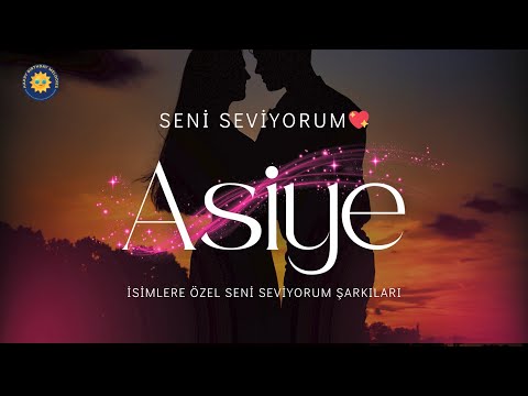 💖 Asiye’ye Özel Seni Seviyorum Şarkısı | Romantik ve Anlamlı Aşk Şarkısı 🎶