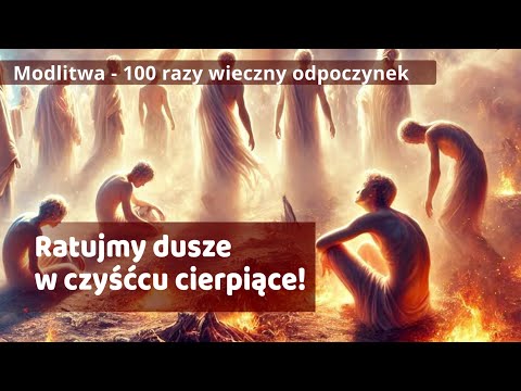 Modlitwa - 100 razy wieczny odpoczynek | Ratujmy Dusze w Czyśćcu cierpiące