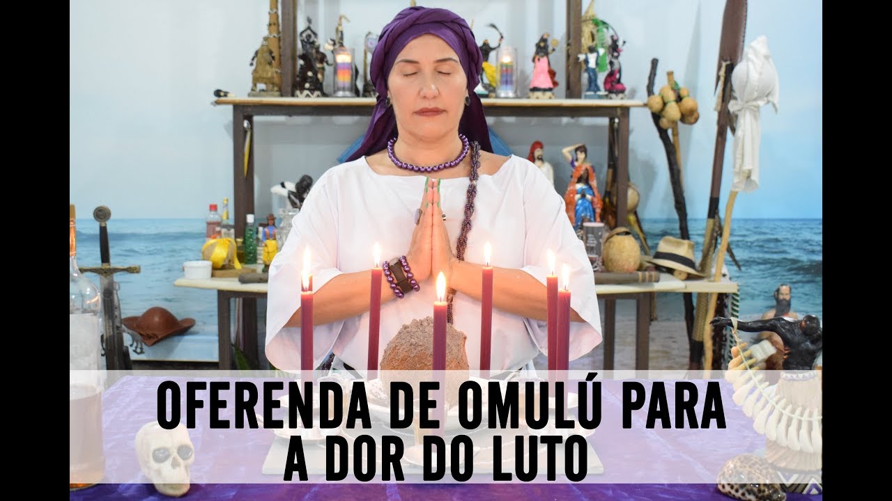 OFERENDA DE OMULÚ PARA A DOR DO LUTO