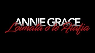 Annie Grace -THE OFFICIAL VIDEO Loimata o le fiafia