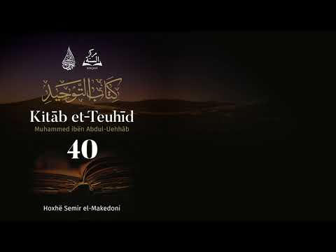 40. Kitab etTeuhid - A nuk e ke parë si hipokritët shtiren se kan besuar… | Hoxhë Semir elMakedoni