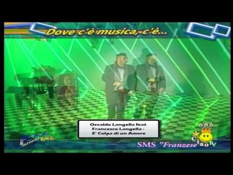 Osvaldo Langella feat Francesco Langella E' Colpa di un Amore Dove c'è...Musica...c'è