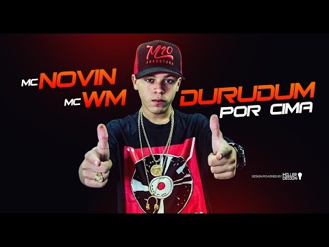 MC Novin e MC WM - Durudum Por Cima (DJay W) Lançamento 2017