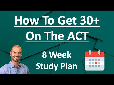 How To Score 30+ On The ACT:  8 Week Study Plan