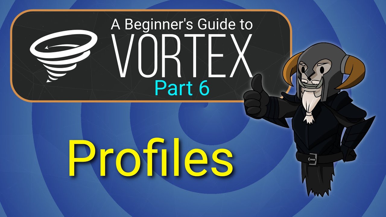 VORTEX - Beginner's Guide #6 : Profiles