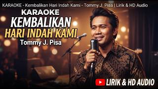 Download lagu KARAOKE - Kembalikan Hari Indah Kami - Tommy J. Pisa | Lirik & HD Audio mp3