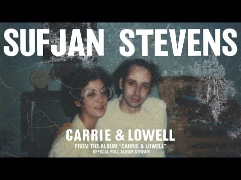 Sufjan Stevens - Carrie & Lowell [OFFICIAL FULL ALBUM STREAM]
