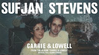 Sufjan Stevens - Carrie &amp; Lowell [OFFICIAL FULL ALBUM STREAM]