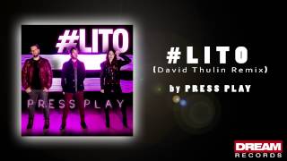 PRESS PLAY - #LITO (David Thulin Remix)