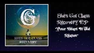 She&#39;s Got Class | Your Heart Is The Reason