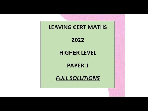 Leaving Cert Maths 2022 Higher Level Paper 1 (full solutions)