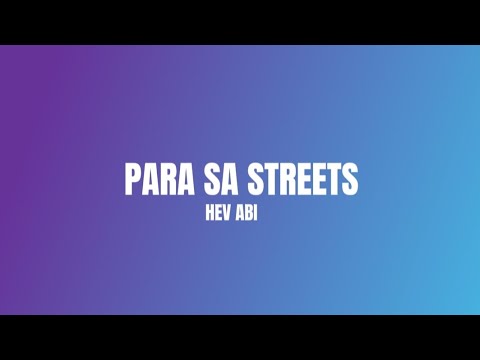 HEV ABI - Para Sa Streets (Lyrics)