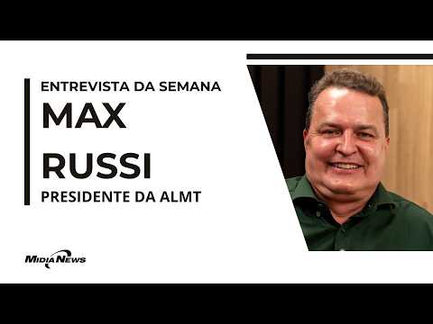 Entrevista com o presidente da ALMT, Max Russi