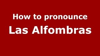 How to pronounce Las Alfombras