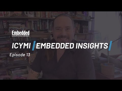 ICYMI: Embedded Insights Ep 13 Navitas, Sony, Wincomm