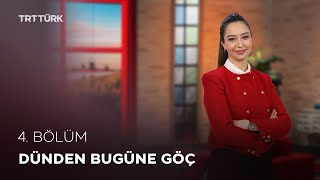 Dünden Bugüne Göç | Rehber - 4. Bölüm
