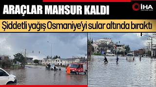Osmaniye'de Kuvvetli Yağış: Yollar Suyla Doldu, Araçlar Yollarda Kaldı