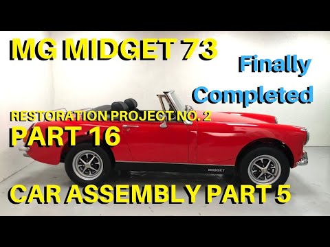 CAR ASSEMBLY (5) PART 16, MG MIDGET 73 CLASSIC, RESTORATION PROJECT NO. 2, Finally Completed