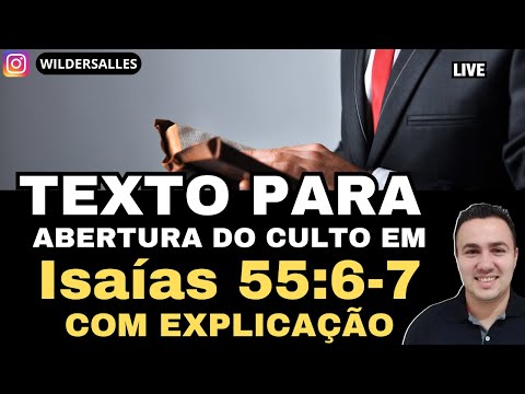 TEXTO PARA ABERTURA DO CULTO EM ISAÍAS 55:6-7 (COM ESBOÇO)
