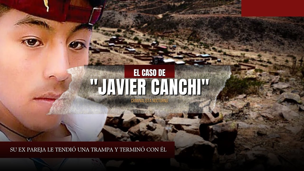 El caso de Javier Canchi | Criminalista Nocturno