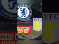 Chelsea vs aston Villa - who will win??? #epllive #shortsvideo #shortsfeed