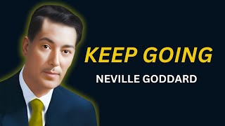 KEEP GOING  NEVILLE GODDARD